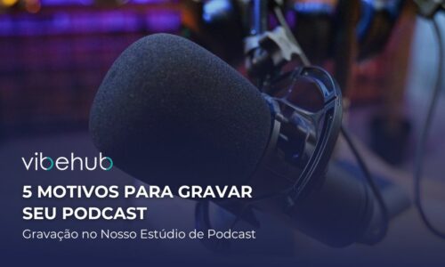 5 Motivos para Gravar seu Podcast no Nosso Estúdio