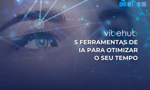 5 Ferramentas de IA Para Otimizar o Seu Tempo